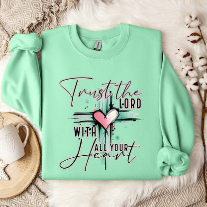Trust The Lord With All Your Heart Sweatshirt
