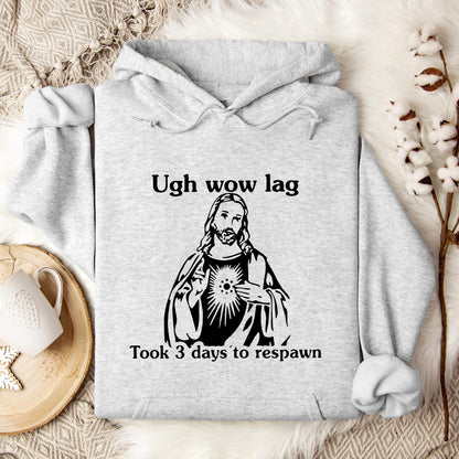 Ugh Wow Lag Took 3 Days To Respawn Hoodie