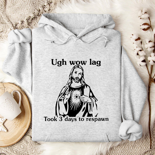 Ugh Wow Lag Took 3 Days To Respawn Hoodie