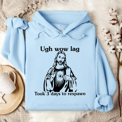 Ugh Wow Lag Took 3 Days To Respawn Hoodie