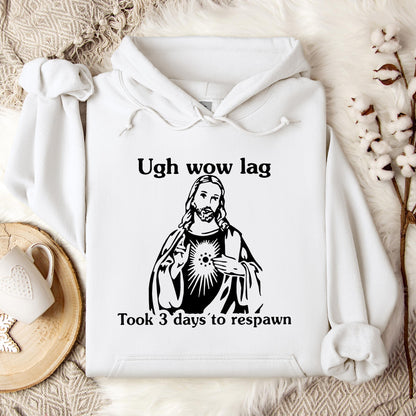 Ugh Wow Lag Took 3 Days To Respawn Hoodie