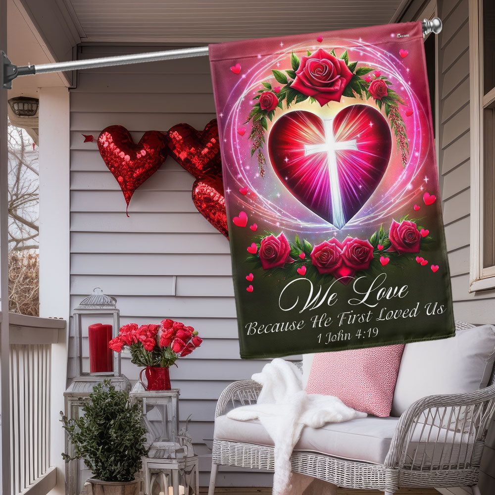 We Love 1 John 4:19 Christian Valentine Flag
