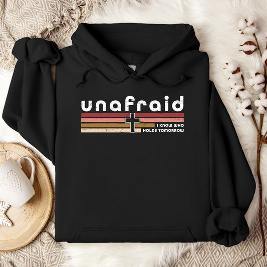 Unafraid I Know Who Holds Tomorrow Hoodie