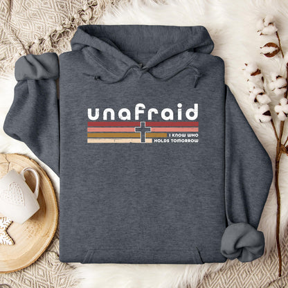 Unafraid I Know Who Holds Tomorrow Hoodie