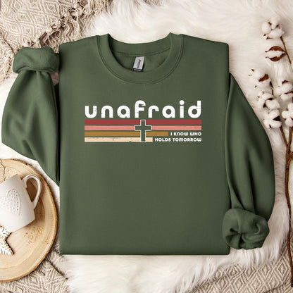 Unafraid I Know Who Holds Tomorrow Sweatshirt