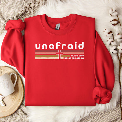 Unafraid I Know Who Holds Tomorrow Sweatshirt