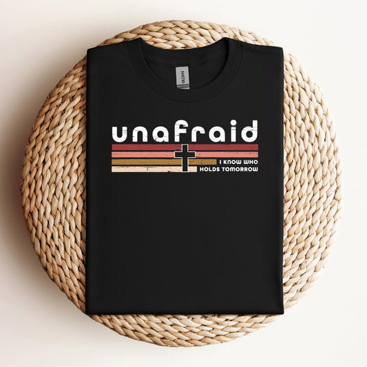 Unafraid I Know Who Holds Tomorrow
