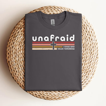Unafraid I Know Who Holds Tomorrow
