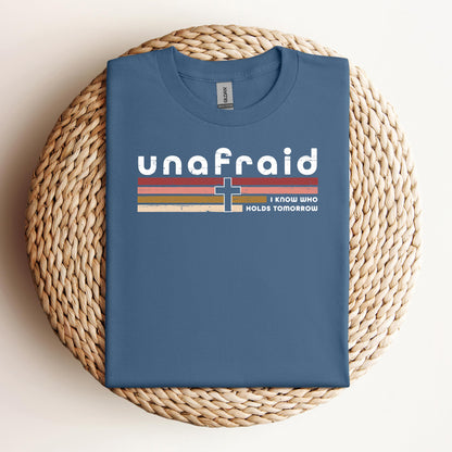 Unafraid I Know Who Holds Tomorrow