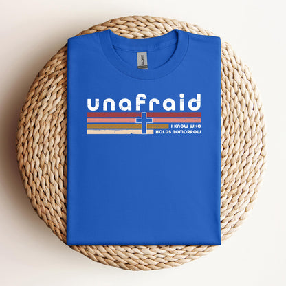 Unafraid I Know Who Holds Tomorrow