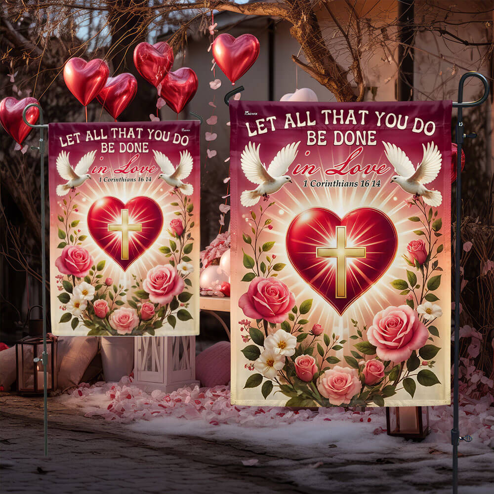 Valentine's Day Christian Let All That You Do  Be Done in Love Flag