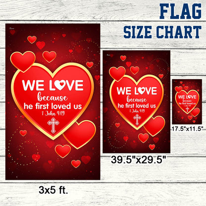 We Love 1 John 4:19 Christian Valentine Flag