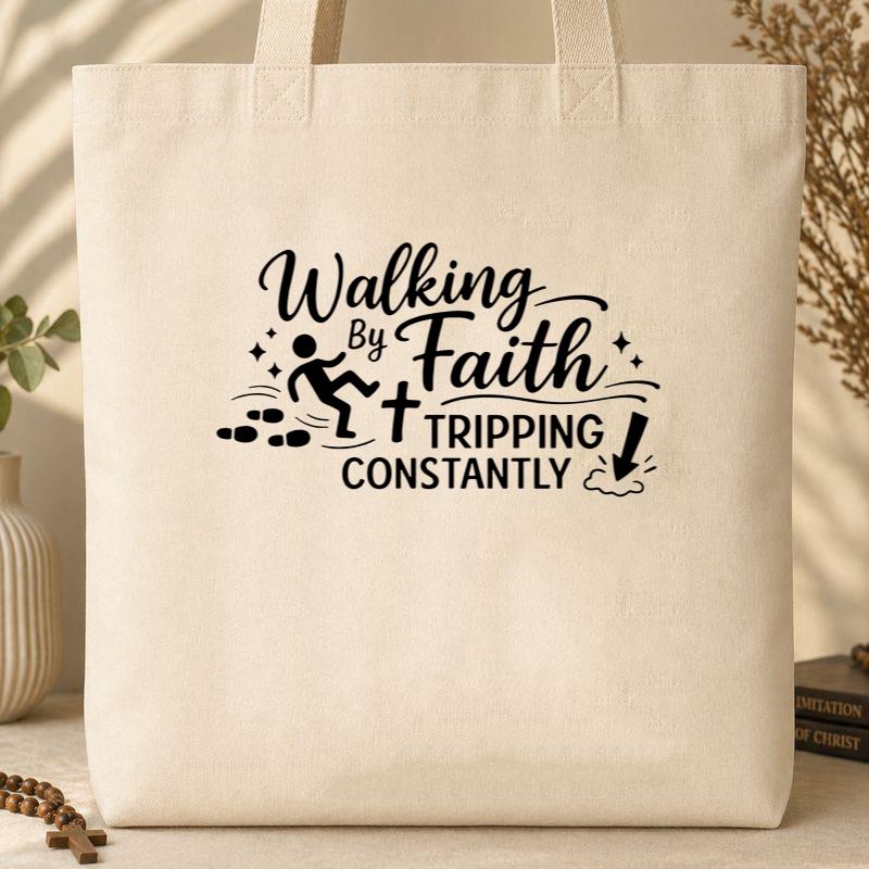 Walking By Faith Tripping Constantly 06 Tote Bag