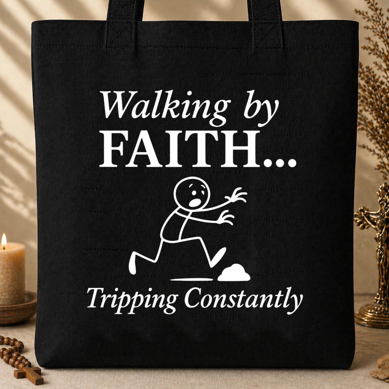 Walking By Faith Tripping Constantly 09 Tote Bag