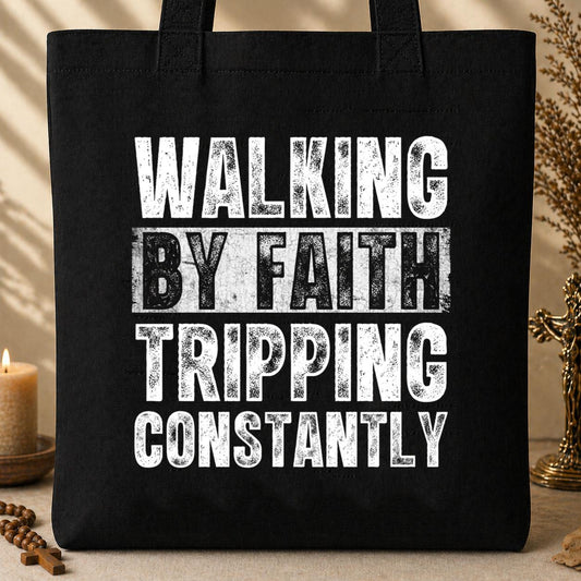 Walking By Faith Tripping Constantly 10 Tote Bag