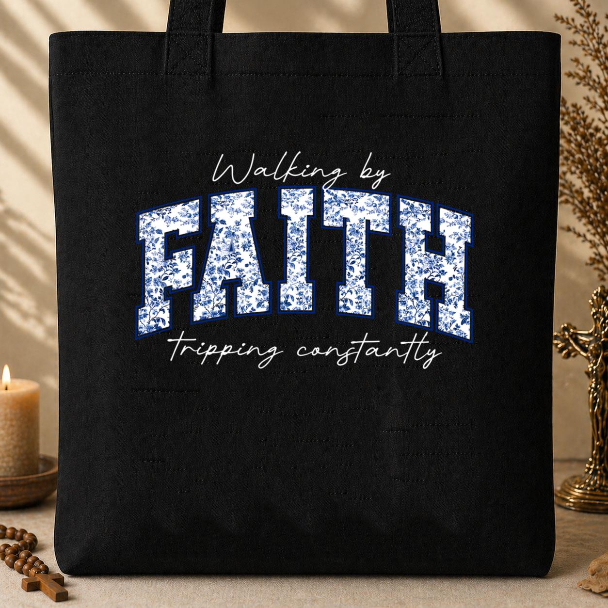 Walking By Faith Tripping Constantly 25 Tote Bag