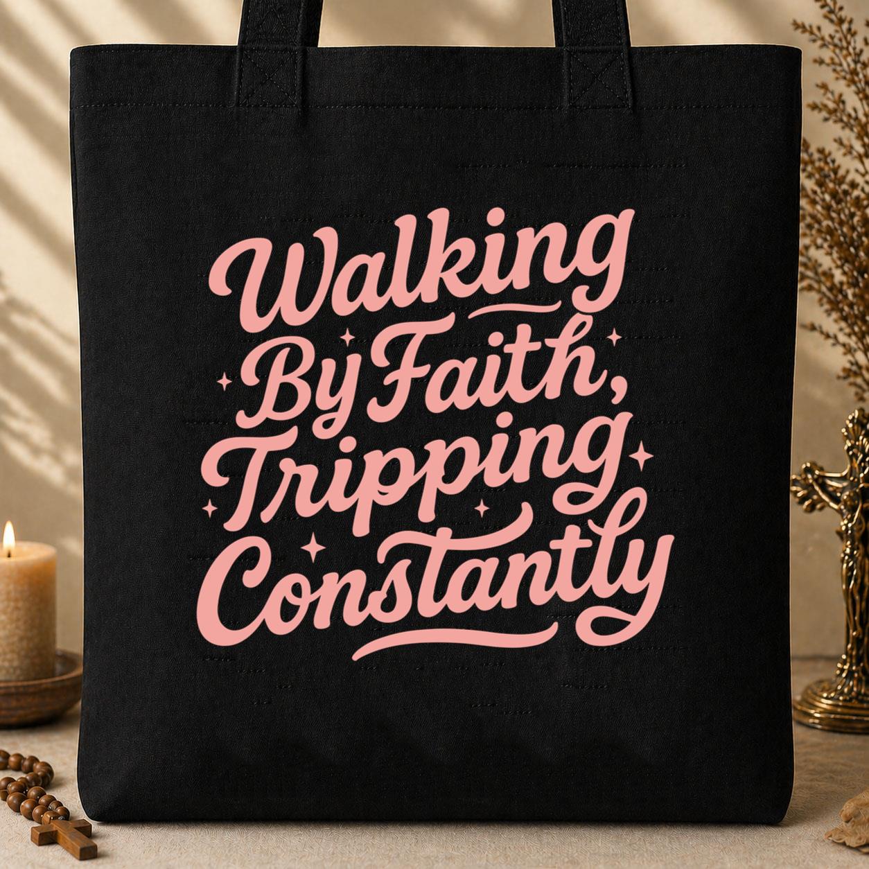 Walking By Faith Tripping Constantly 33 Tote Bag