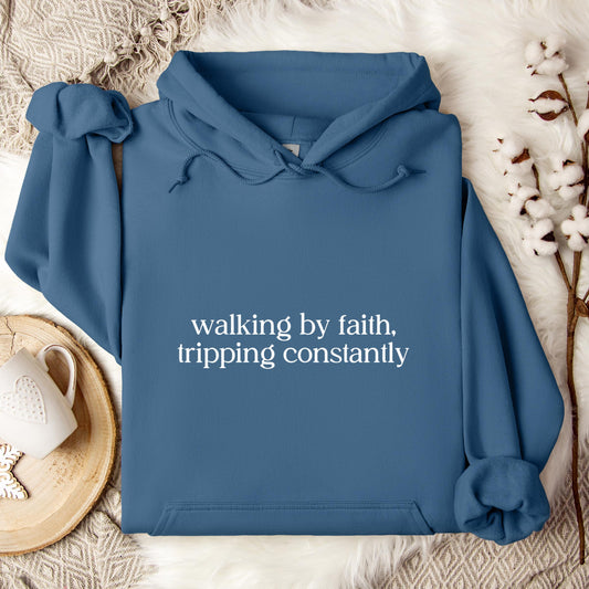 Walking By Faith Tripping Constantly Hoodie