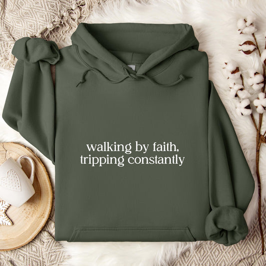 Walking By Faith Tripping Constantly Hoodie