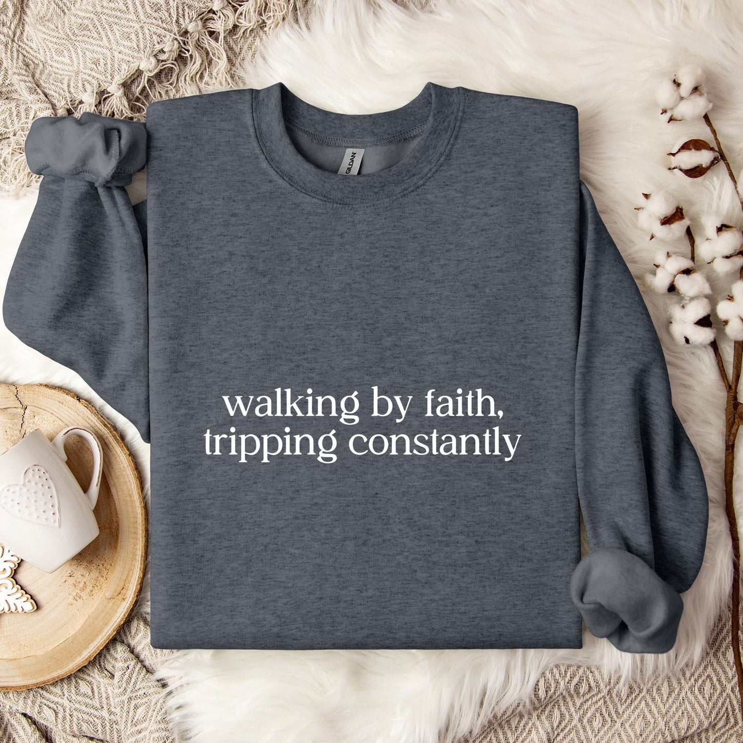 Walking By Faith Tripping Constantly Sweatshirt