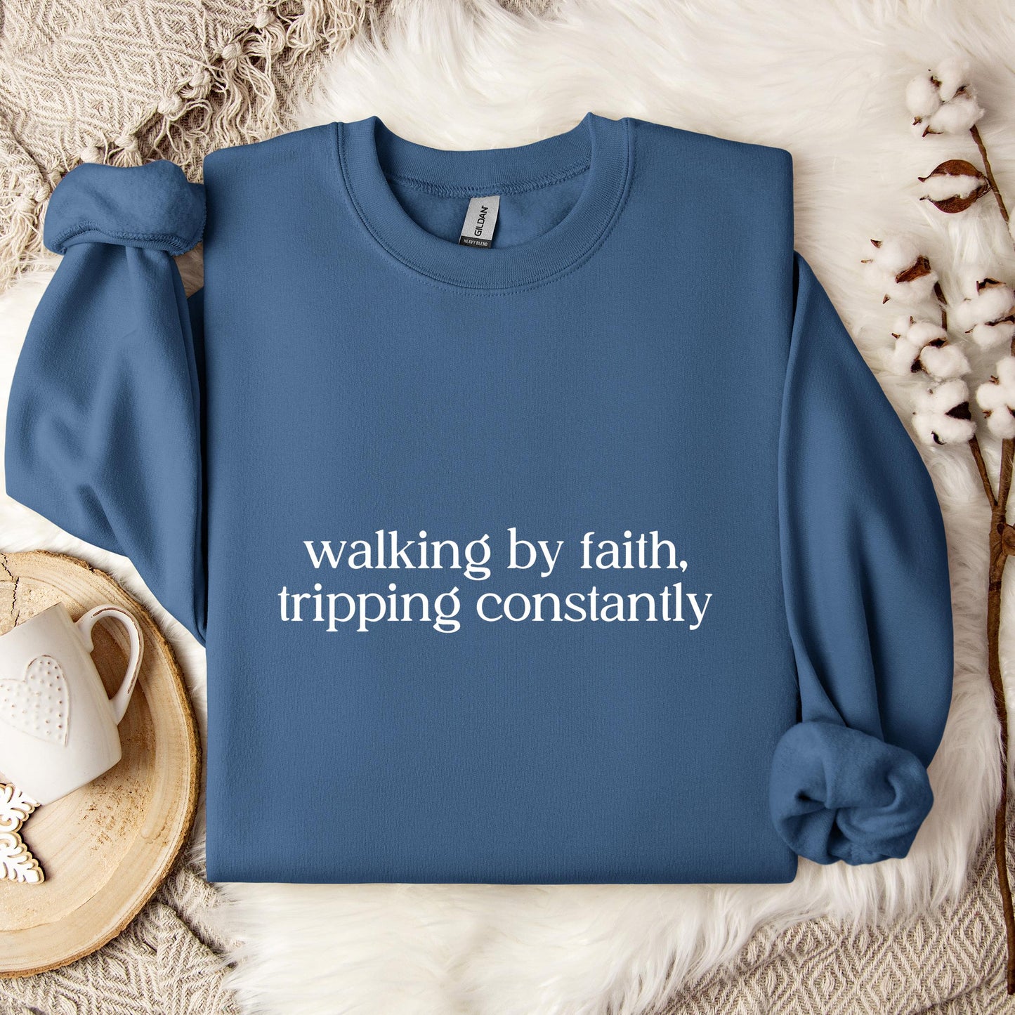 Walking By Faith Tripping Constantly Sweatshirt