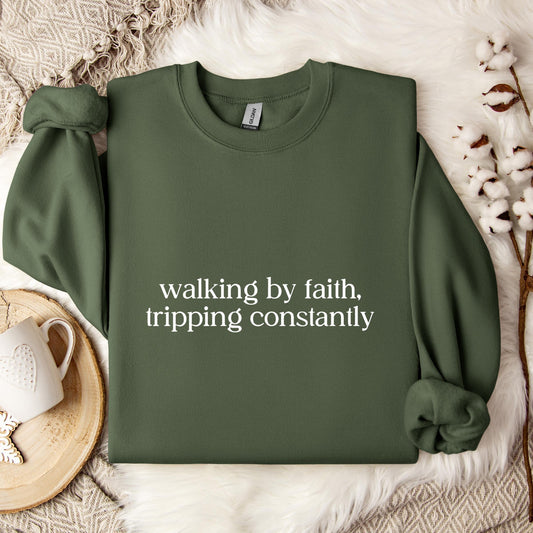 Walking By Faith Tripping Constantly Sweatshirt