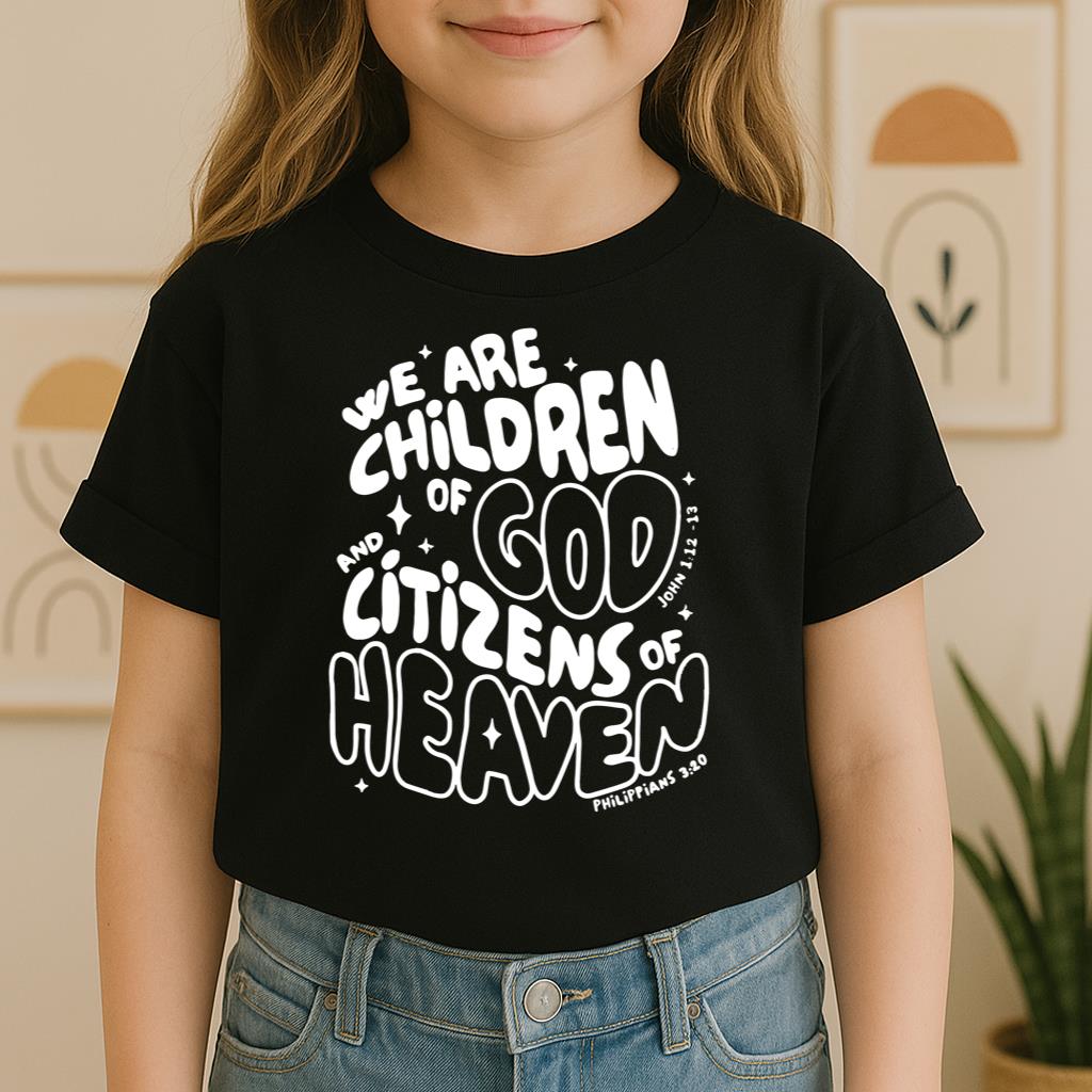 We Are Children Of God And Citizens Of Heaven