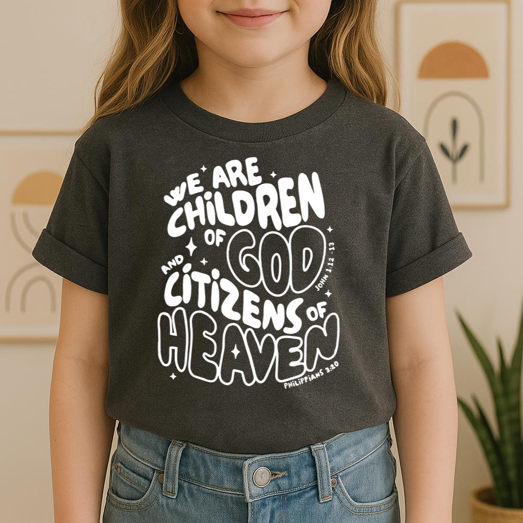 We Are Children Of God And Citizens Of Heaven