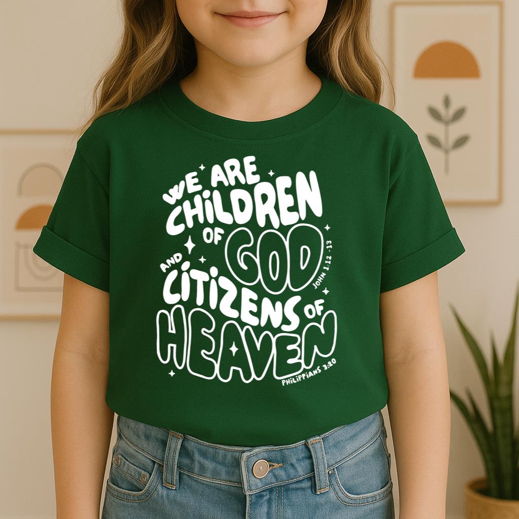 We Are Children Of God And Citizens Of Heaven