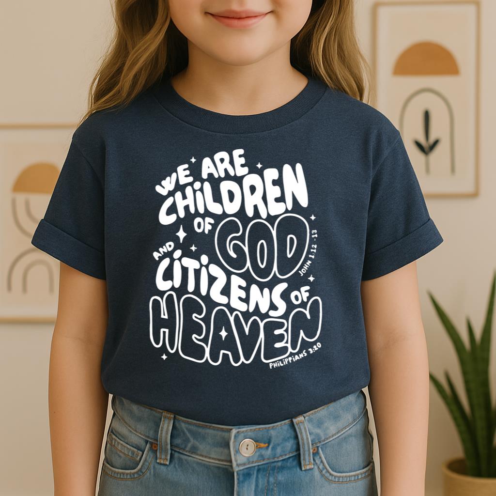 We Are Children Of God And Citizens Of Heaven