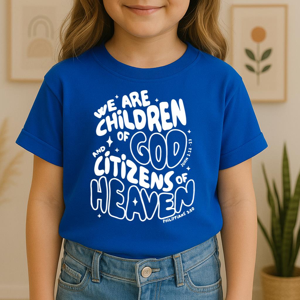 We Are Children Of God And Citizens Of Heaven