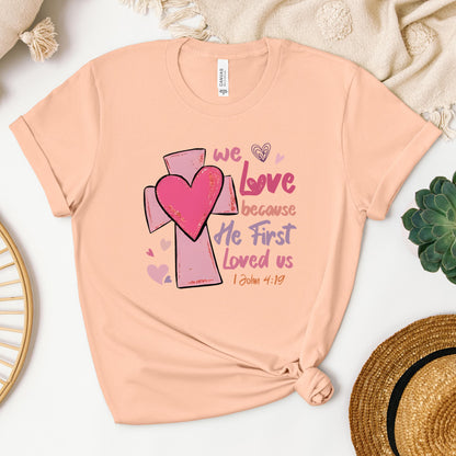 We Love Because He First Loved Us 1 John 4.19
