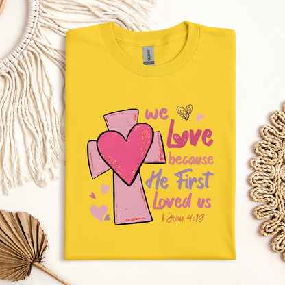 We Love Because He First Loved Us 1 John 4.19
