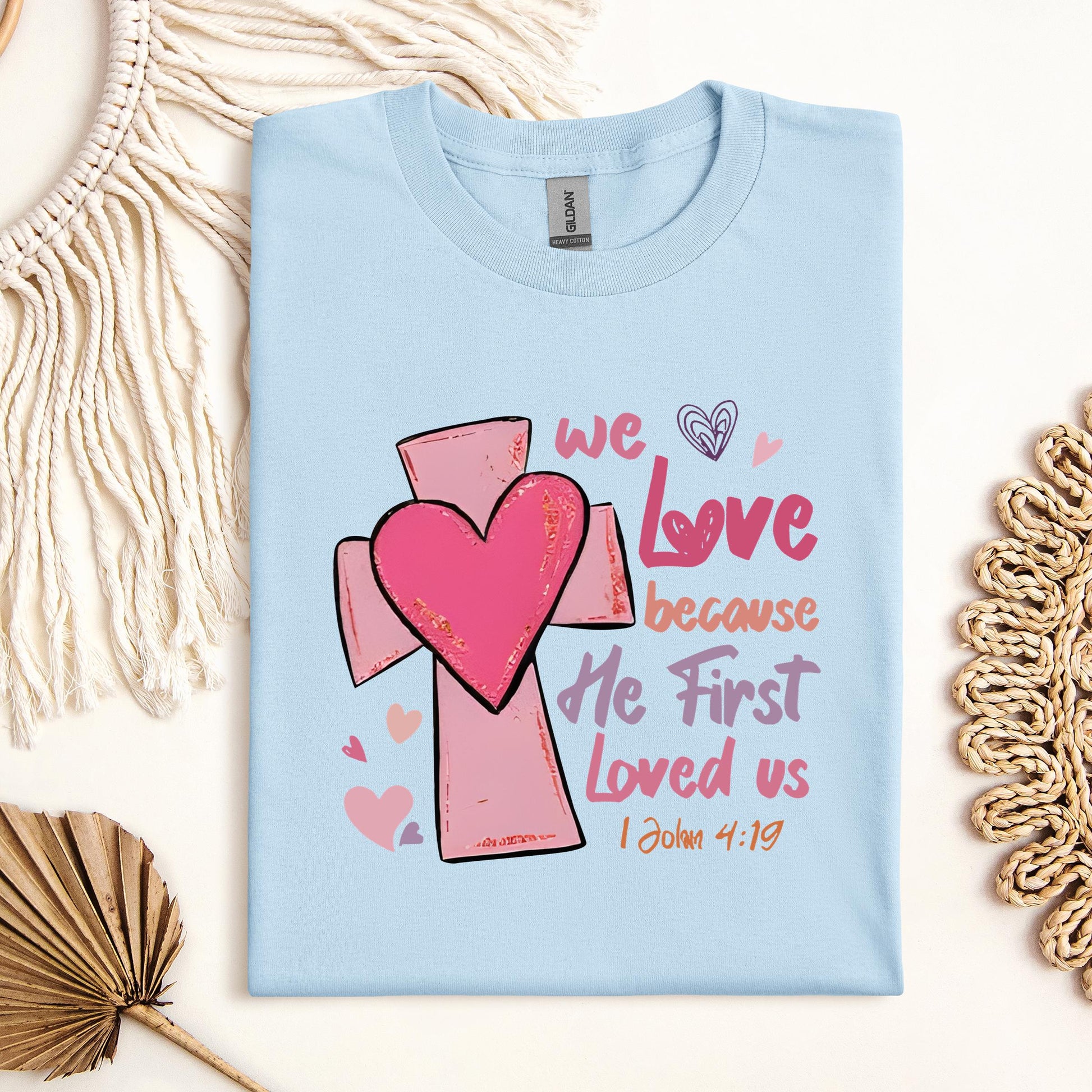 We Love Because He First Loved Us 1 John 4.19