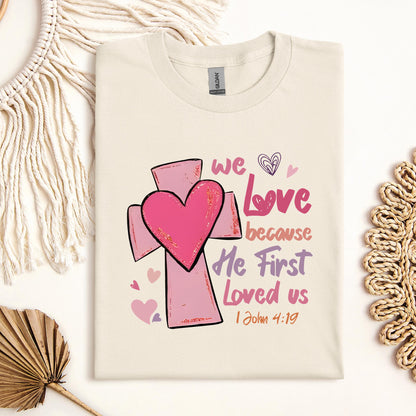 We Love Because He First Loved Us 1 John 4.19