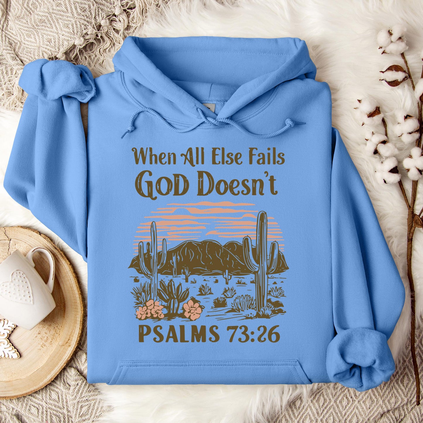When All Else Fails God Doesn't Psalms 73.26 Hoodie