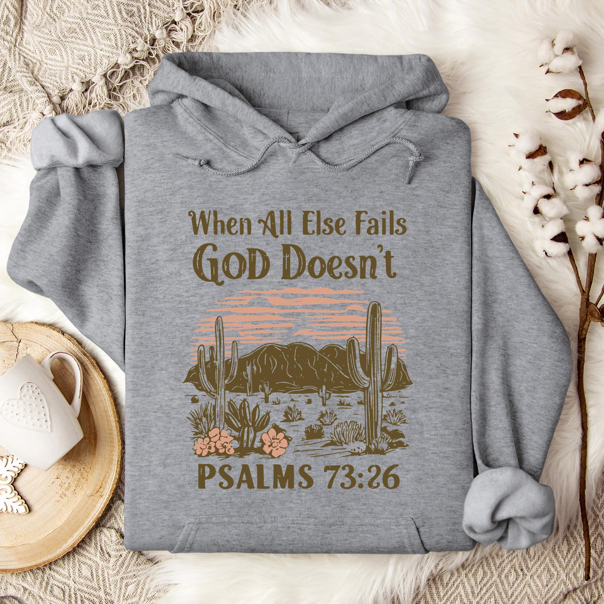When All Else Fails God Doesn't Psalms 73.26 Hoodie