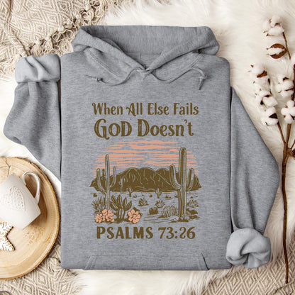 When All Else Fails God Doesn't Psalms 73.26 Hoodie