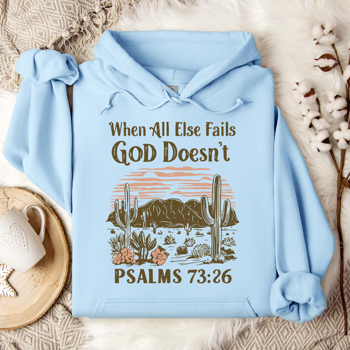 When All Else Fails God Doesn't Psalms 73.26 Hoodie