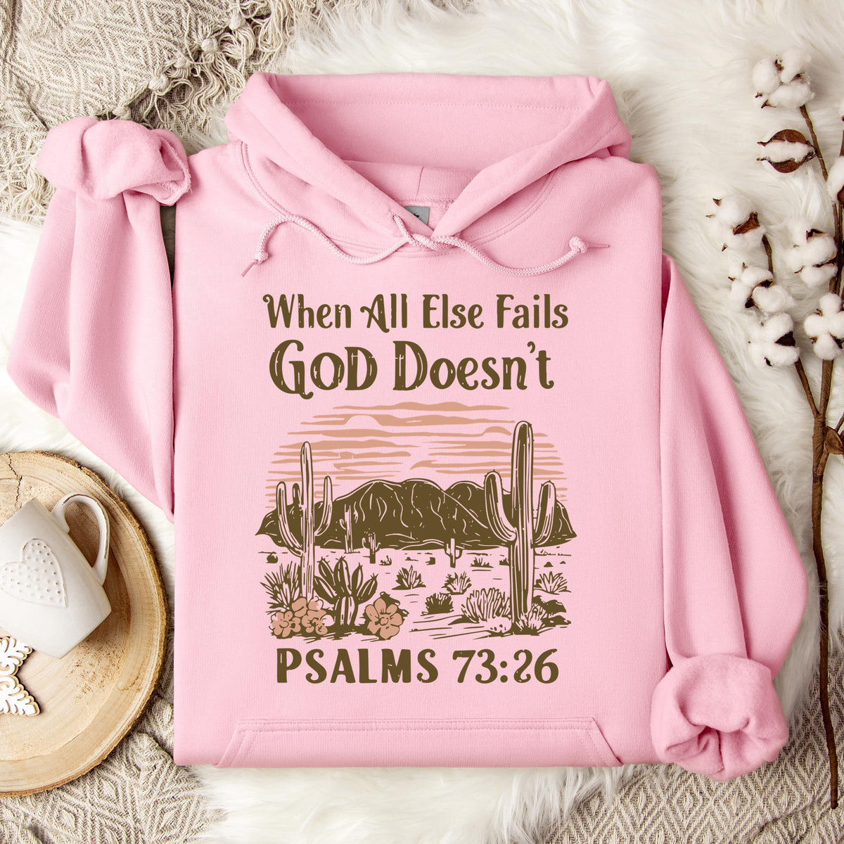 When All Else Fails God Doesn't Psalms 73.26 Hoodie