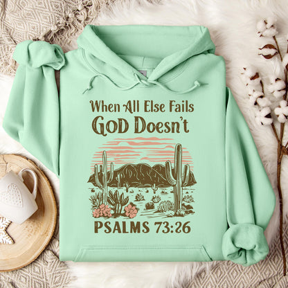 When All Else Fails God Doesn't Psalms 73.26 Hoodie