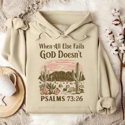 When All Else Fails God Doesn't Psalms 73.26 Hoodie