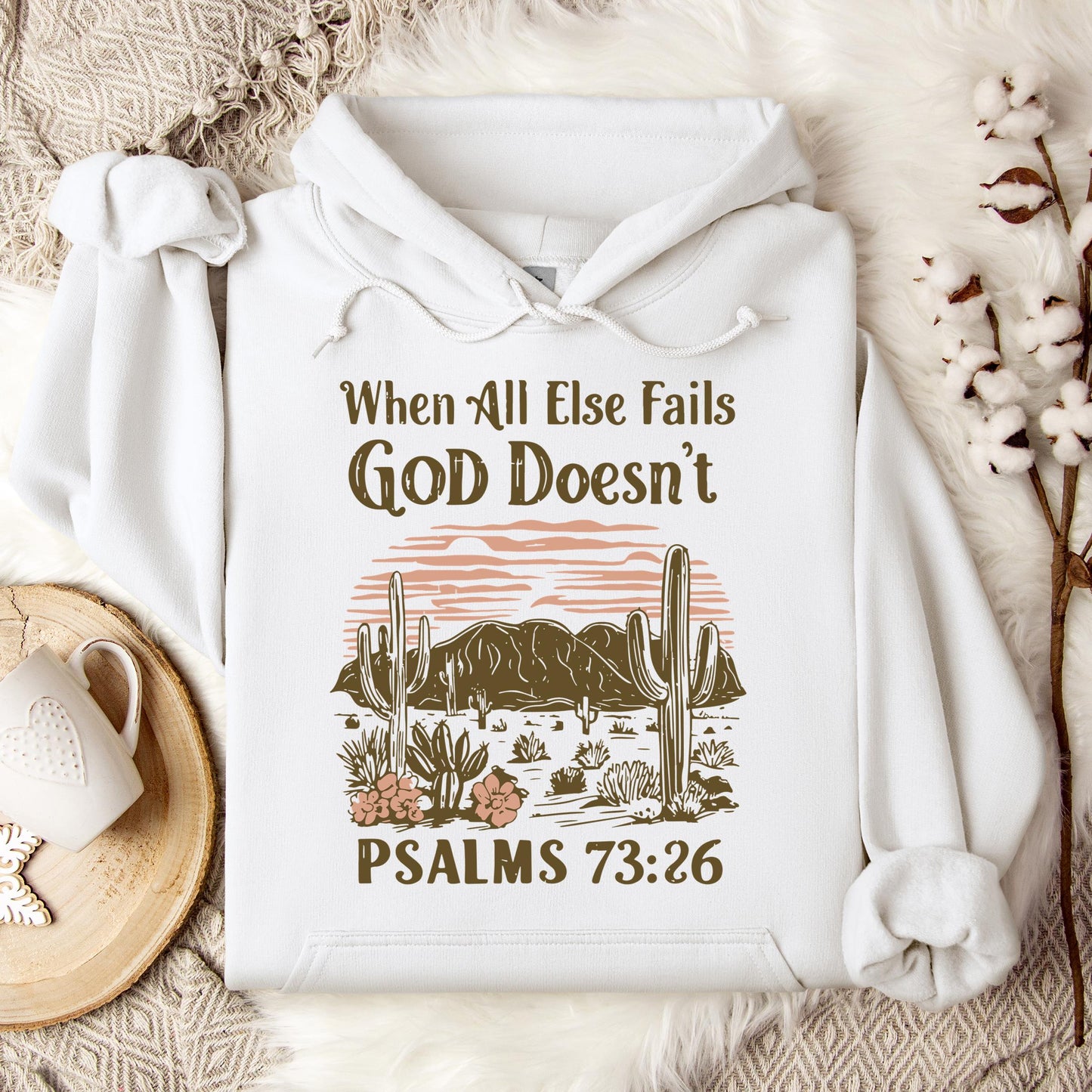 When All Else Fails God Doesn't Psalms 73.26 Hoodie