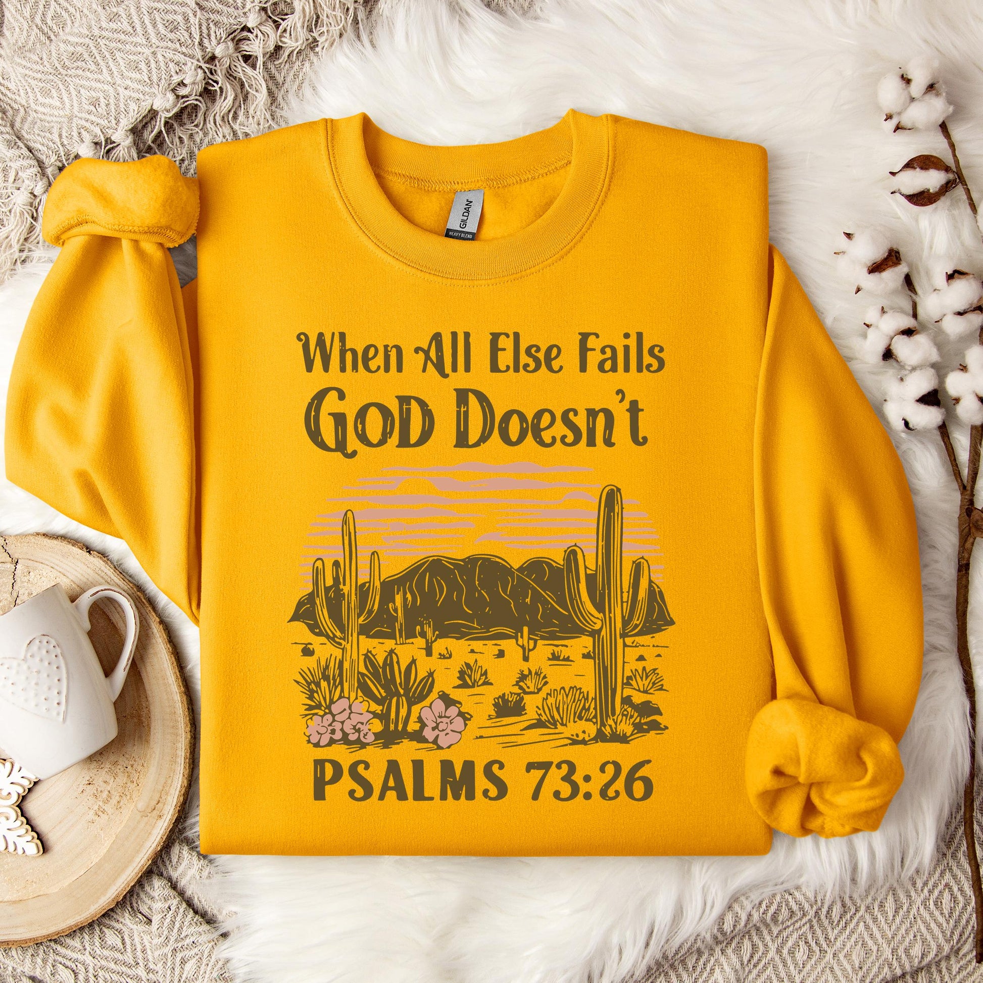 When All Else Fails God Doesn't Psalms 73.26 Sweatshirt