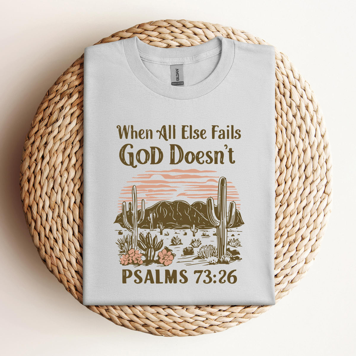 When All Else Fails God Doesn't Psalms 73.26