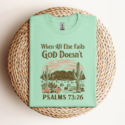 When All Else Fails God Doesn't Psalms 73.26