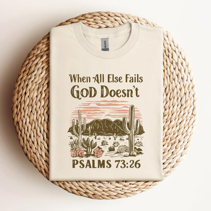 When All Else Fails God Doesn't Psalms 73.26