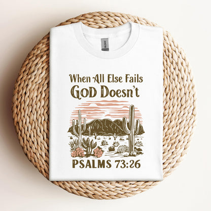 When All Else Fails God Doesn't Psalms 73.26
