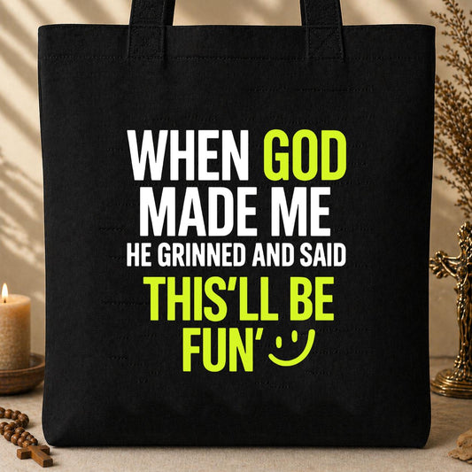 When God Made He Grinned And Said This_ll Be Fun 19 Tote Bag