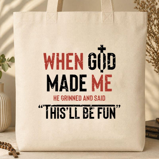 When God Made He Grinned And Said This_ll Be Fun 20 Tote Bag